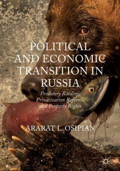 Cover for Ararat L. Osipian · Political and Economic Transition in Russia: Predatory Raiding, Privatization Reforms, and Property Rights (Hardcover Book) [2019 edition] (2019)