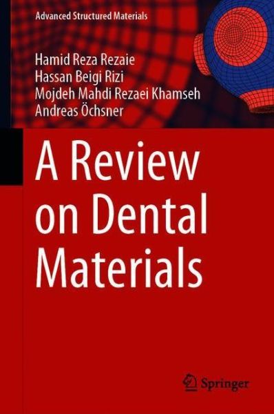 Cover for Hamid Reza Rezaie · A Review on Dental Materials - Advanced Structured Materials (Hardcover Book) [1st ed. 2020 edition] (2020)