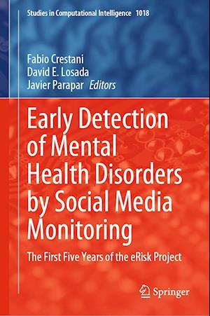 Cover for Early Detection of Mental Health Disorders by Social Media Monitoring: The First Five Years of the eRisk Project - Studies in Computational Intelligence (Hardcover Book) [2022 edition] (2022)