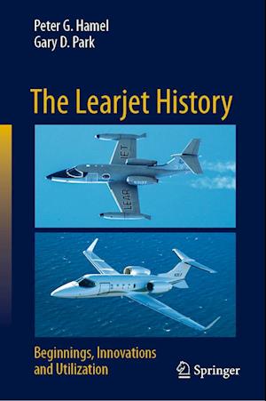 Cover for Peter G. Hamel · The Learjet History: Beginnings, Innovations and Utilization (Hardcover Book) [2023 edition] (2022)