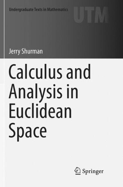 Cover for Shurman · Calculus and Analysis in Euclidean Space (Book) [Softcover reprint of the original 1st ed. 2016 edition] (2018)