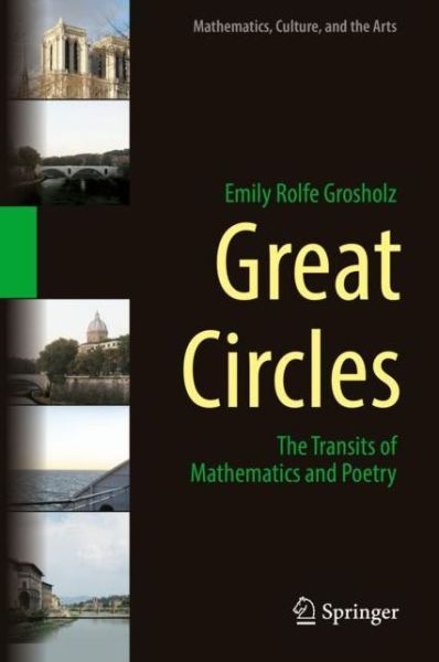 Cover for Emily Rolfe Grosholz · Great Circles: The Transits of Mathematics and Poetry - Mathematics, Culture, and the Arts (Hardcover Book) [1st ed. 2018 edition] (2018)