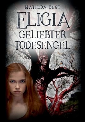 Eligia, geliebter Todesengel - Matilda Best - Books - Tredition Gmbh - 9783347321304 - June 7, 2021