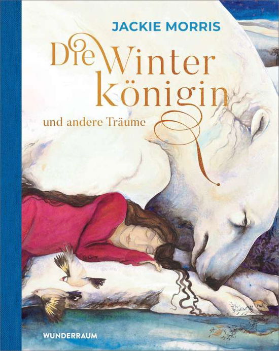 Cover for Jackie Morris · Die Winterkönigin und andere Träume (Hardcover Book) (2021)