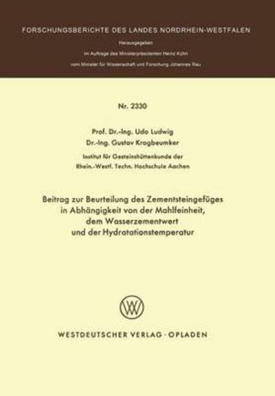 Cover for Dr Udo Ludwig · Beitrag Zur Beurteilung Des Zementsteingefuges in Abhangigkeit Von Der Mahlfeinheit Dem Wasserzementwert Und Der Hydratationstemperatur - Forschungsberichte Des Landes Nordrhein-Westfalen (Pocketbok) [1973 edition] (1973)