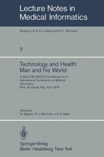 Cover for G Wagner · Technology and Health: Man and His World: A SALUTIS UNITAS Contribution to an International Conference on Medical Informatics, Riva del Garda, Italy, April 21-25, 1978 - Lecture Notes in Medical Informatics (Paperback Book) [1980 edition] (1980)