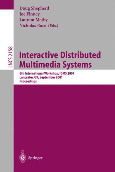 Cover for D Shepherd · Interactive Distributed Multimedia Systems: 8th International Workshop, Idms 2001, Lancaster, Uk, September 4-7, 2001 Proceedings - Lecture Notes in Computer Science (Paperback Book) (2001)