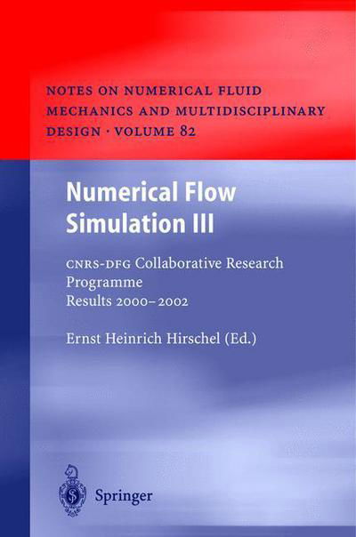 Cover for E H Hirschel · Numerical Flow Simulation III: CNRS-DFG Collaborative Research Programme Results 2000-2002 - Notes on Numerical Fluid Mechanics and Multidisciplinary Design (Gebundenes Buch) [2003 edition] (2002)