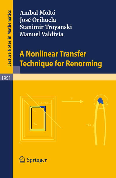 Cover for Anibal Molto · A Nonlinear Transfer Technique for Renorming - Lecture Notes in Mathematics (Paperback Book) (2008)