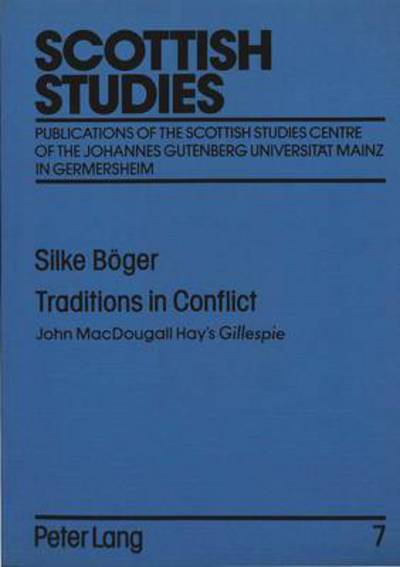 Cover for Silke Boger · Traditions in Conflict: John MacDougall Hay's &quot;Gillespie&quot; - Scottish Studies (Paperback Book) (1989)