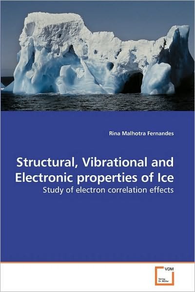 Cover for Rina Malhotra Fernandes · Structural, Vibrational and Electronic Properties of Ice: Study of Electron Correlation Effects (Pocketbok) (2010)