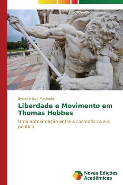 Cover for Evandro José Machado · Liberdade E Movimento Em Thomas Hobbes (Paperback Book) [Portuguese edition] (2014)