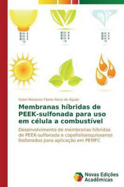 Cover for Menezes Flores Rossi De Aguiar Kelen · Membranas Hibridas De Peek-sulfonada Para Uso Em Celula a Combustivel (Paperback Book) (2015)