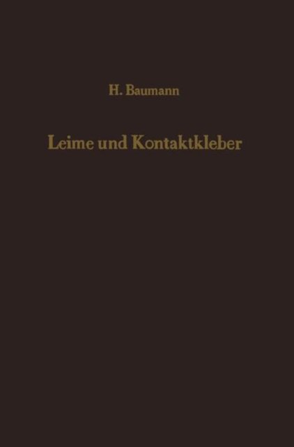 Leime und Kontaktkleber - H. Baumann - Böcker - Springer-Verlag Berlin and Heidelberg Gm - 9783642929304 - 22 mars 2012