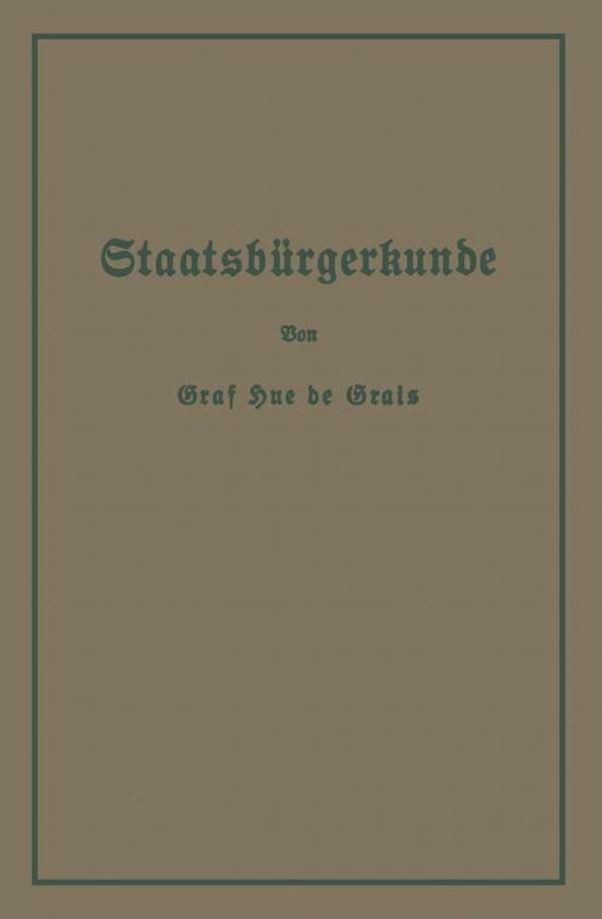 Cover for Hue De Grais · Staatsburgerkunde: Fuhrer Durch Das Rechts- Und Wirtschaftsleben in Preussen Und Dem Deutschen Reiche (Paperback Book) [Softcover Reprint of the Original 1st 1913 edition] (1913)