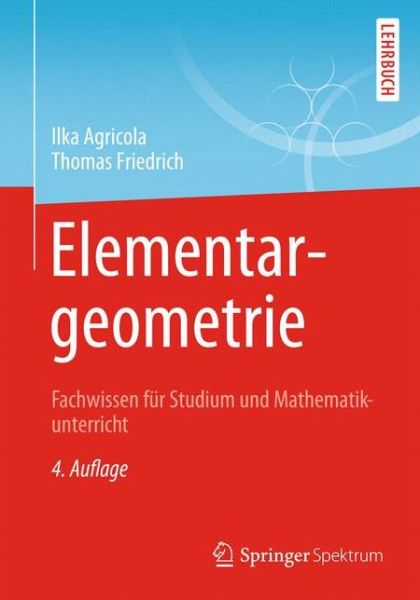 Cover for Ilka Agricola · Elementargeometrie: Fachwissen Fur Studium Und Mathematikunterricht (Paperback Book) [4th 4., Uberarb. Aufl. 2015 edition] (2014)