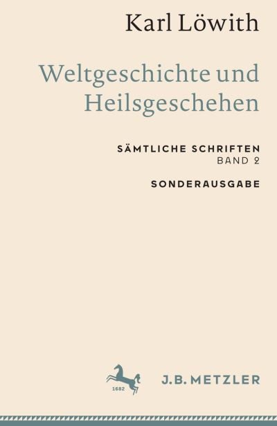 Karl löwith : Weltgeschichte und Heilsgeschehen - Karl Löwith - Bøger - Metzler'sche Verlagsbuchhandlung & Carl  - 9783662659304 - 14. oktober 2022