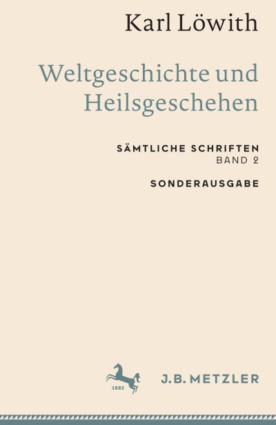 Karl löwith : Weltgeschichte und Heilsgeschehen - Karl Löwith - Books - Metzler'sche Verlagsbuchhandlung & Carl - 9783662659304 - October 14, 2022