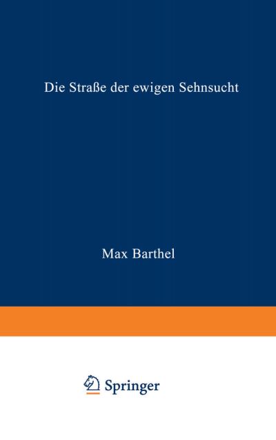 Rudzki Barthel · Die Strasse Der Ewigen Sehnsucht: Roman (Paperback Book) [Softcover Reprint of the Original 1st 1941 edition] (1941)