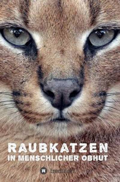 Cover for Mirus · Raubkatzen in menschlicher Obhut (Book) (2015)