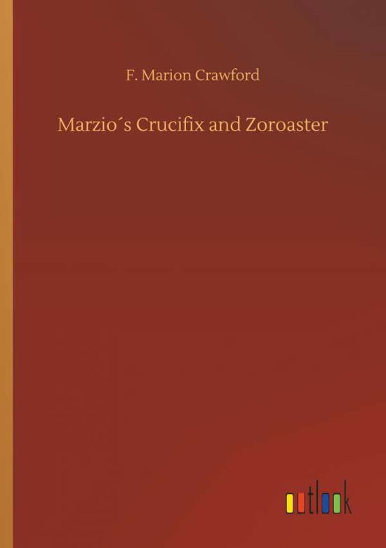 Cover for Crawford · Marzio's Crucifix and Zoroaste (Buch) (2018)