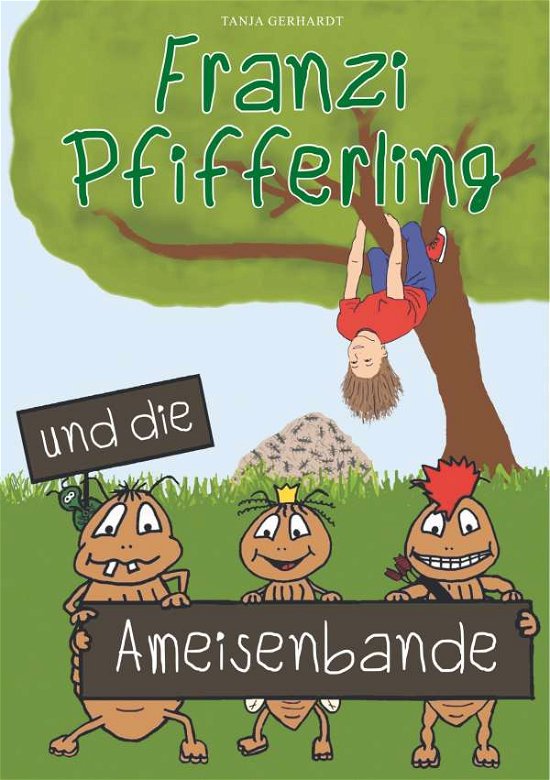 Cover for Gerhardt · Franzi Pfifferling und die Ame (Book)