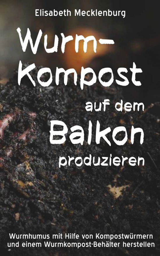 Cover for Mecklenburg · Wurm-Kompost auf dem Balkon (Book)