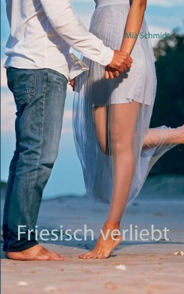 Friesisch verliebt - Schmidt - Livros -  - 9783751915304 - 23 de abril de 2020