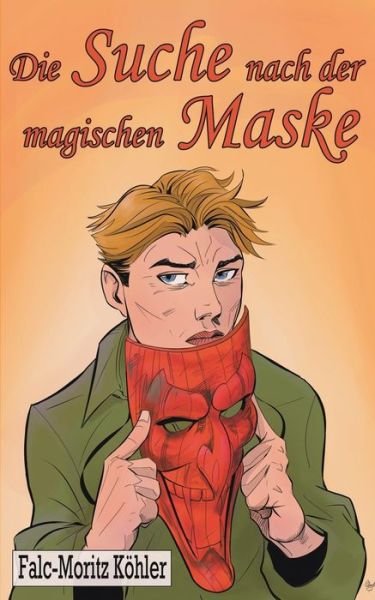 Cover for Falc-Moritz Koehler · Die Suche nach der magischen Maske (Pocketbok) (2020)