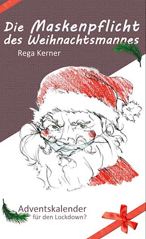 Cover for Rega Kerner · Die Maskenpflicht des Weihnachtsmannes (Hardcover Book) (2021)