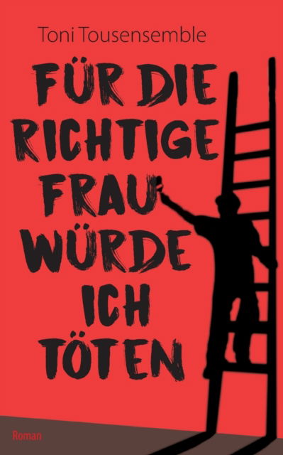 Cover for Toni Tousensemble · Fur die richtige Frau wurde ich toeten (Paperback Book) (2022)