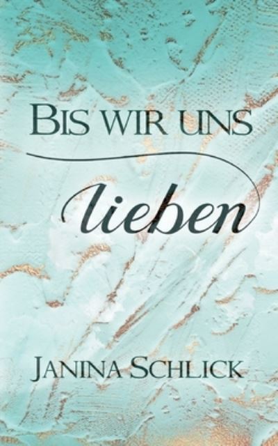 Cover for Janina Schlick · Bis wir uns lieben (Paperback Book) (2022)