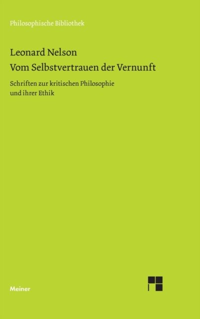 Vom Selbstvertrauen der Vernunft: Schriften zur kritischen Philosophie und ihrer Ethik - Leonard Nelson - Books - Felix Meiner - 9783787303304 - 1975