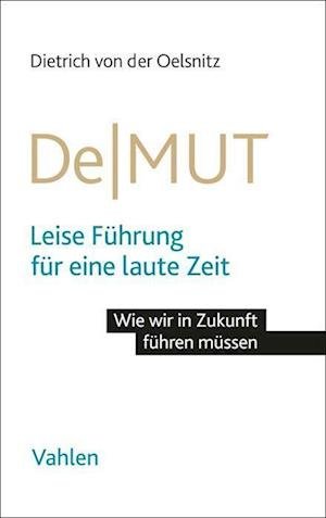 Cover for Dietrich von der Oelsnitz · Demut: Leise Führung für eine laute Zeit (Hardcover Book) (2022)