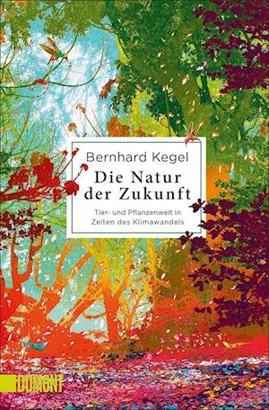 Cover for Bernhard Kegel · Die Natur der Zukunft (Paperback Bog) (2022)