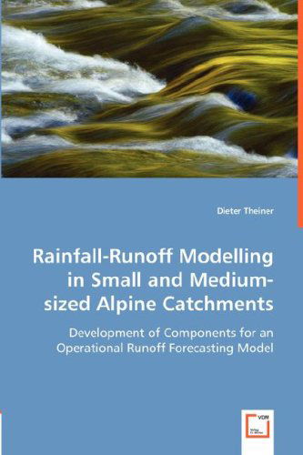 Cover for Dieter Theiner · Rainfall-runoff Modelling in Smalland Medium-sized Alpine Catchments: Development of Components for an Operationalrunoff Forecasting Model (Paperback Book) (2008)