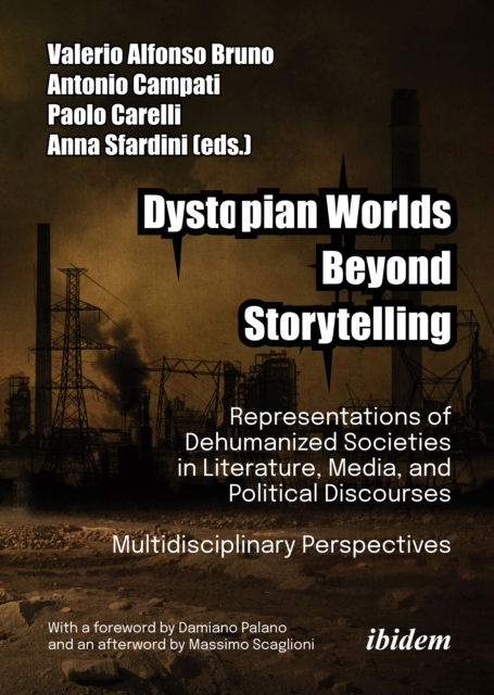 Dystopian Worlds Beyond Storytelling - Representations of Dehumanized Societies in Literature, Media, and Political Discourses: Multidisciplinary Perspectives: With a foreword by Damiano Palano and an afterword by Massimo Scaglioni -  - Books - ibidem-Verlag, Jessica Haunschild u Chri - 9783838218304 - November 4, 2024