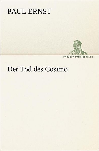 Cover for Paul Ernst · Der Tod Des Cosimo (Tredition Classics) (German Edition) (Paperback Book) [German edition] (2012)