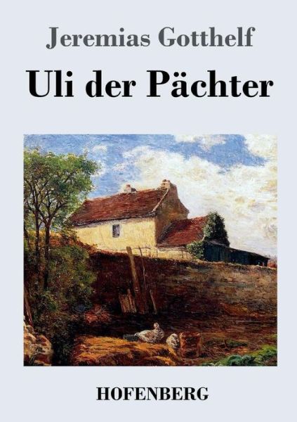 Uli Der Pachter - Jeremias Gotthelf - Books - Hofenberg - 9783843069304 - May 18, 2014