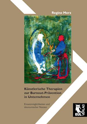 Cover for Regine Merz · Künstlerische Therapien zur Burnout-Prävention in Unternehmen (Paperback Book) (2014)