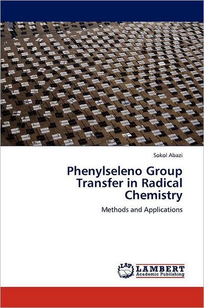 Cover for Sokol Abazi · Phenylseleno Group Transfer in Radical Chemistry: Methods and Applications (Taschenbuch) (2011)