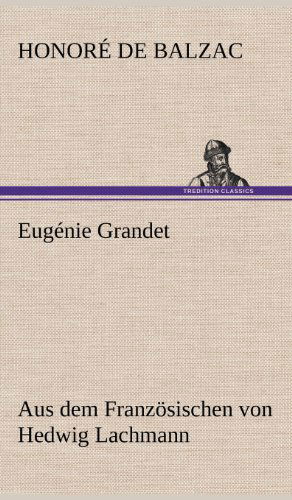 Eugenie Grandet - Honore De Balzac - Books - TREDITION CLASSICS - 9783847243304 - May 11, 2012