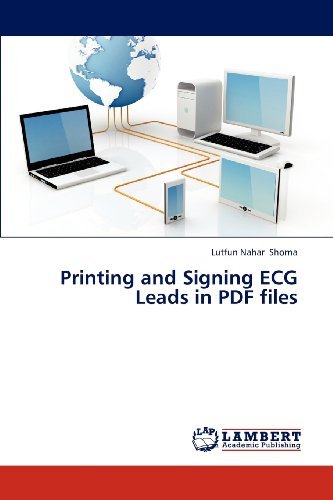 Cover for Lutfun Nahar Shorna · Printing and Signing Ecg Leads in Pdf Files (Taschenbuch) (2012)