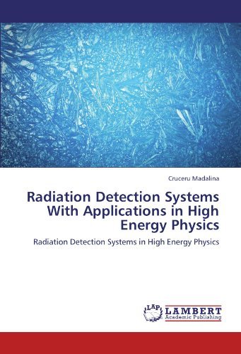 Cover for Cruceru Madalina · Radiation Detection Systems with Applications in High Energy Physics: Radiation Detection Systems in High Energy Physics (Pocketbok) (2012)