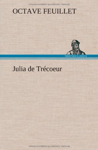 Cover for Octave Feuillet · Julia De Tr Coeur (Hardcover Book) [French edition] (2012)
