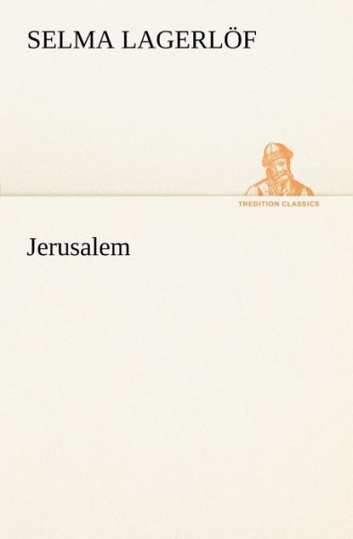 Jerusalem (Tredition Classics) - Selma Lagerlöf - Boeken - tredition - 9783849153304 - 27 november 2012