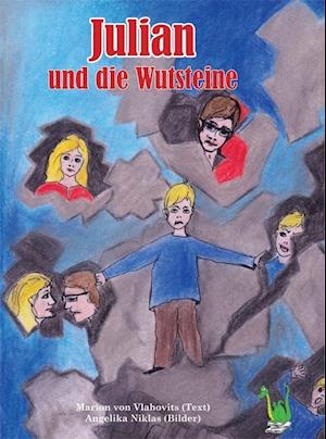 Cover for Marion von Vlahovits · Julian und die Wutsteine (Gebundenes Buch) (2013)