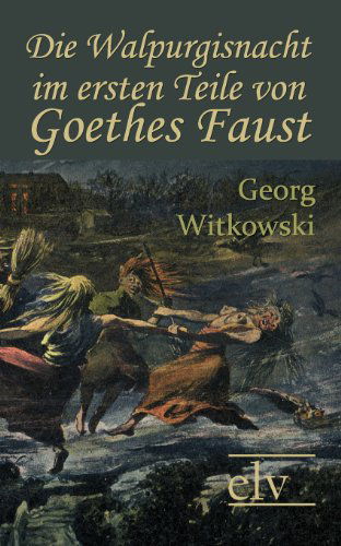 Cover for Georg Witkowski · Die Walpurgisnacht Im Ersten Teile Von Goethes Faust (Paperback Book) [German edition] (2011)