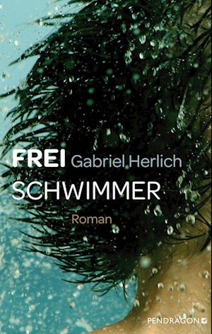 Cover for Gabriel Herlich · Freischwimmer (Book) (2023)