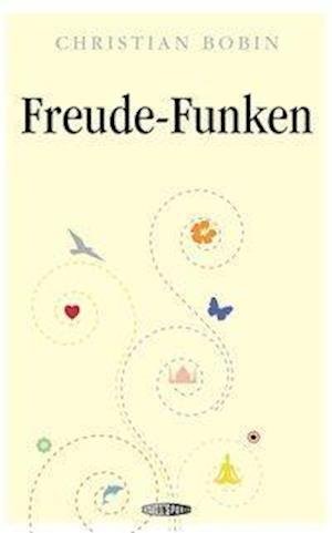 Cover for Christian Bobin · Freude-Funken (Gebundenes Buch) (2013)